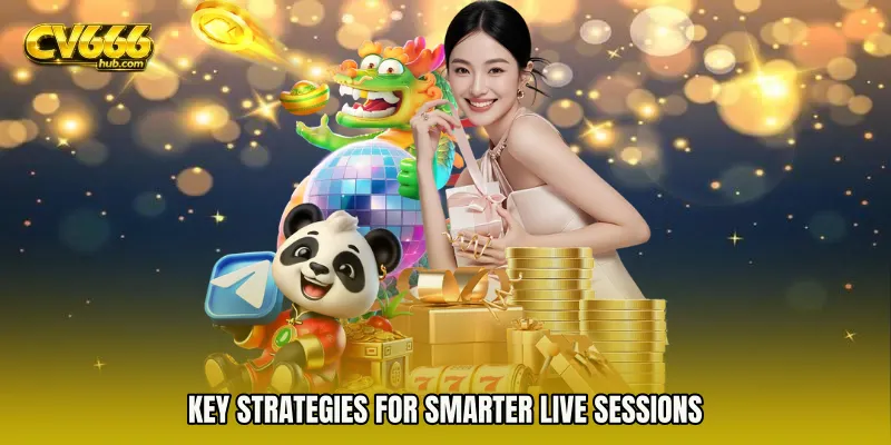 Key Strategies for Smarter Live Sessions