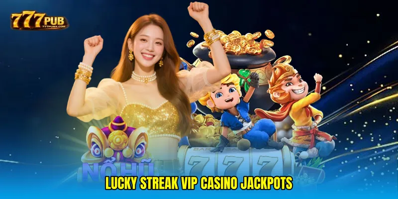 Lucky streak VIP casino jackpots