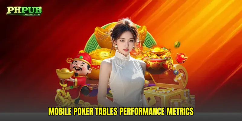 Mobile Poker Tables Performance Metrics
